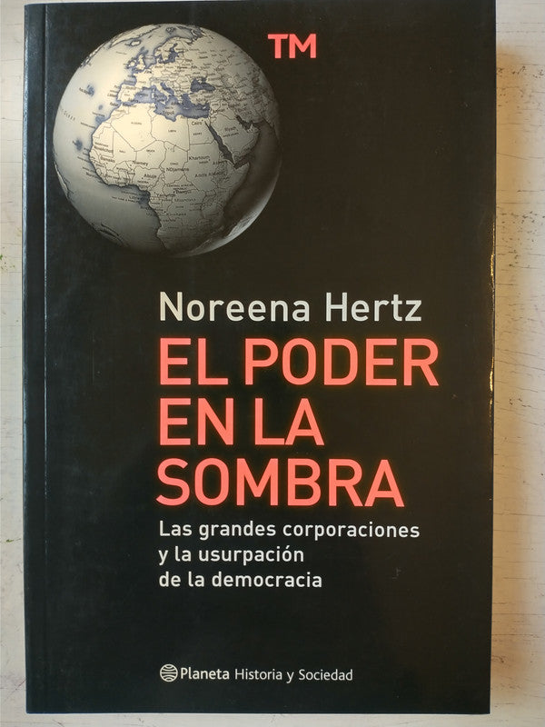Libro usado en venta: El poder en la sombra de Noreena Hertz; editorial Planeta impreso en 2002 realizamos envios a todo el mundo.1