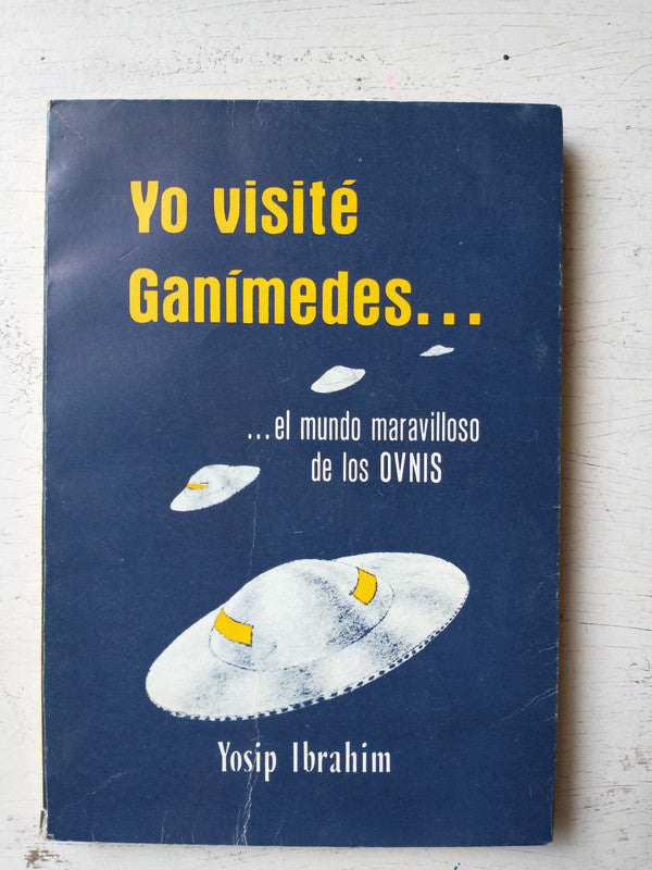 Libro usado en venta: Yo visite Ganimedes de Yosip Ibrahim; editorial Ganimedes impreso en 1974 realizamos envios a todo el mundo.1