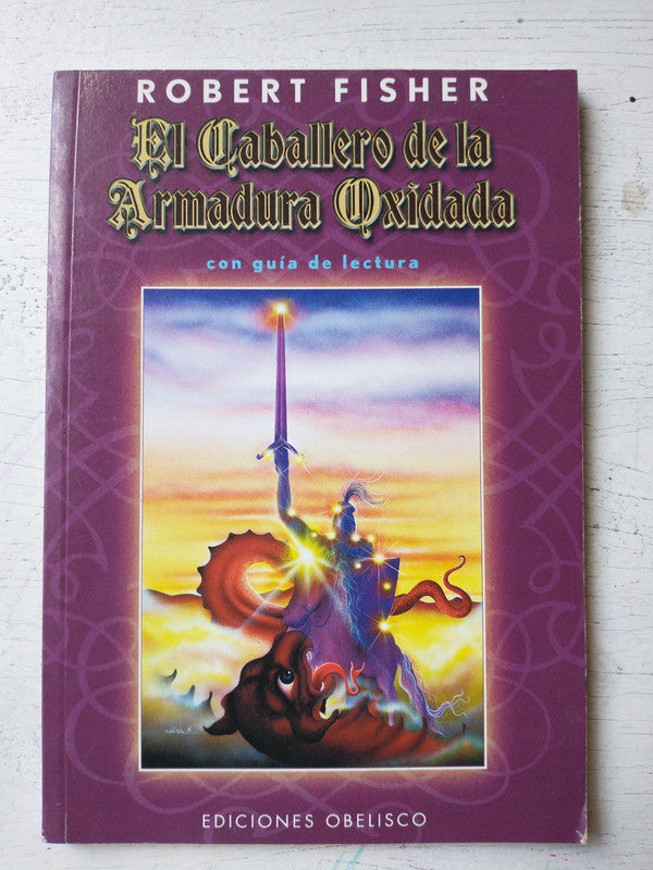 Libro usado en venta: El caballero de la Armadura Oxidada (con guia de lectura) de Robert Fisher; editorial Obelisco impreso en 1994.1