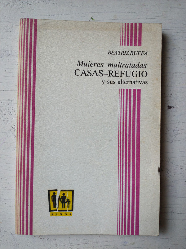 Libro usado en venta: Mujeres maltratadas - Casas-Refugios y sus alternativas de Beatriz Ruffa; editorial Senda impreso en 1990 envios a todo el mundo.1