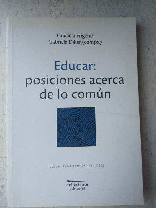 Libro usado en venta: Educar: Posiciones acerca de lo comun; editorial Del Estante impreso en 2008 realizamos envios a todo el mundo.1