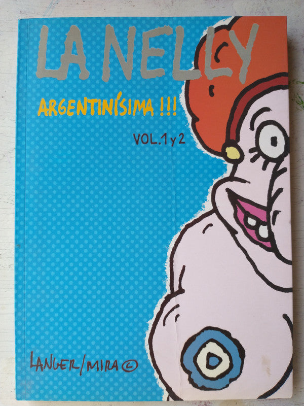 Libro usado en venta: La Nelly Argentinisima!!! Vol. 1 y 2 de Sergio Langer; editorial Del Nuevo Extremo impreso en 2006 envios a todo el mundo.1