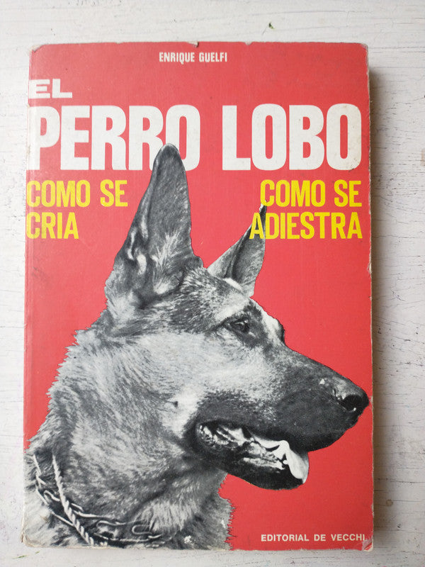 Libro usado en venta: El perro lobo de Enrique Guelfi; editorial De Vecchi impreso en 1978 realizamos envios a todo el mundo.1