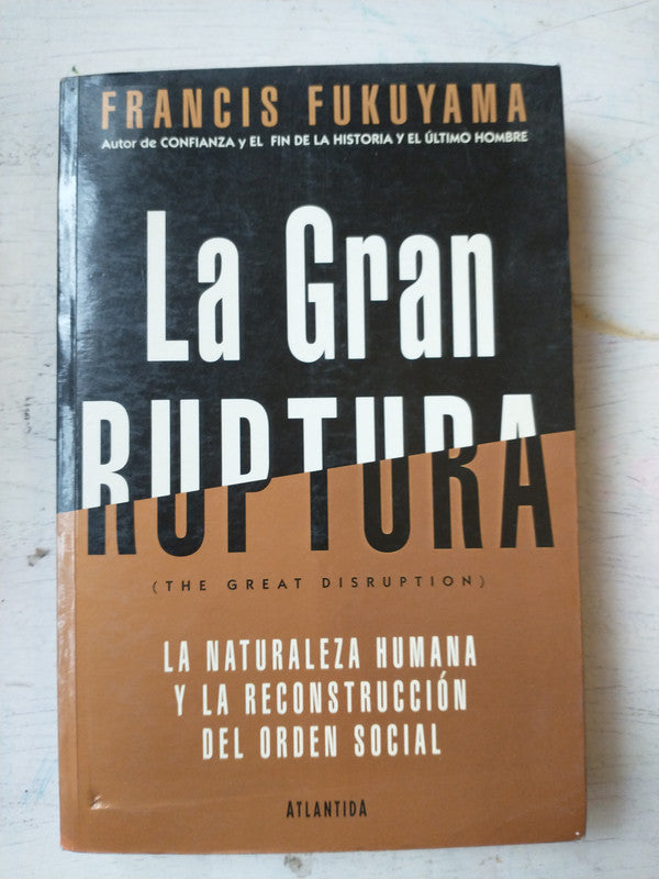 Libro usado en venta: La gran ruptura de Francis Fukuyama; editorial Atlantida impreso en 1999 realizamos envios a todo el mundo.1