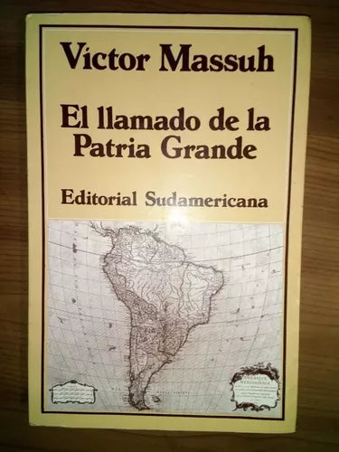 Libro usado en venta: El llamado de la Patria Grande de Victor Massuh; editorial Sudamericana impreso en 1983 realizamos envios a todo el mundo.1