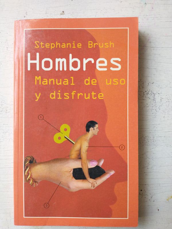 Libro usado en venta: Hombres: Manual de uso y disfrute de Stephanie Brush; editorial Temas de Hoy impreso en 2004 realizamos envios a todo el mundo.1