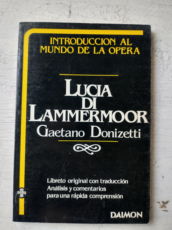 Libro usado en venta: Lucia Di Lammermoor de Gaetano Donizetti; editorial Daimon impreso en 1984 realizamos envios a todo el mundo.1