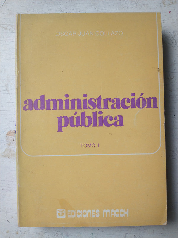 Libro usado en venta: Administracion publica (Tomo 1) de Oscar Juan Collazo; editorial Macchi impreso en 1984 realizamos envios a todo el mundo.1