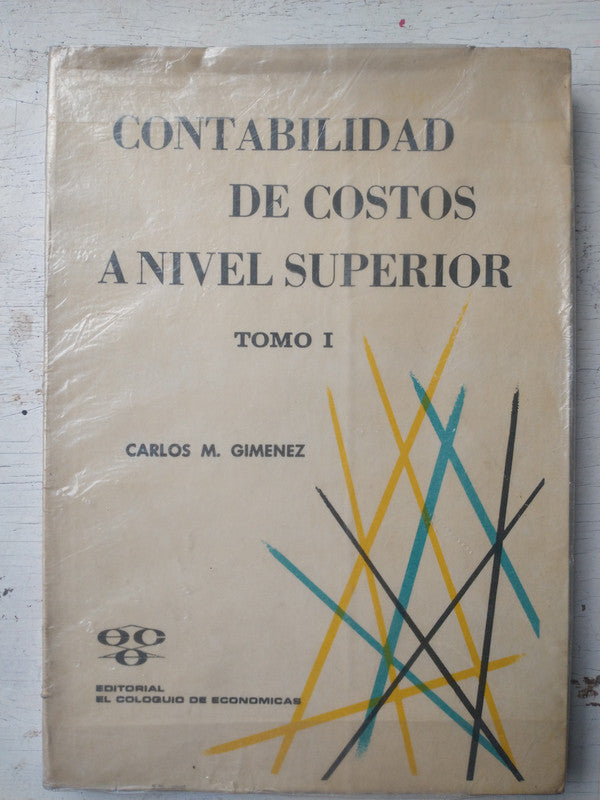 Libro usado en venta: Contabilidad de costos a nivel superior (Tomo 1) de Carlos M. Gimenez; editorial El coloquio impreso en 1968.1