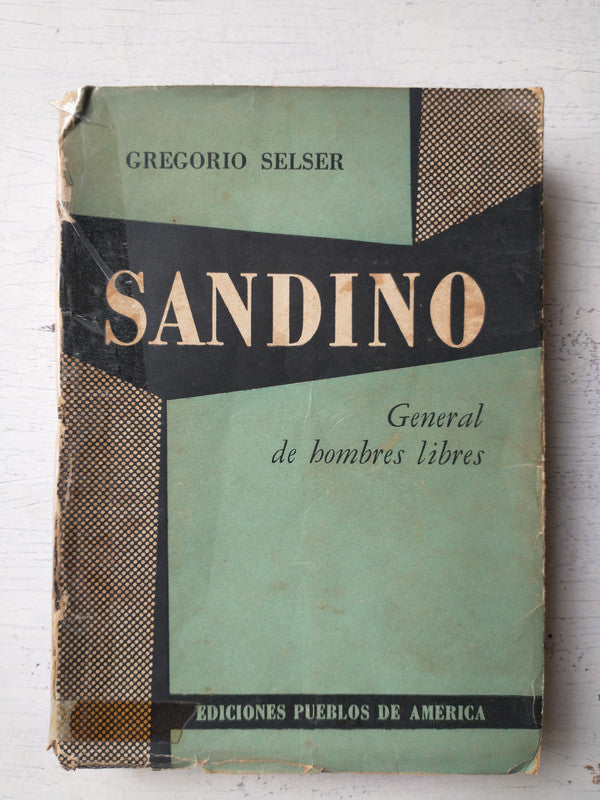 Libro usado en venta: Sandino - General de hombres libres de Gregorio Selser; editorial Pueblos de America impreso en 1955 envios a todo el mundo.1