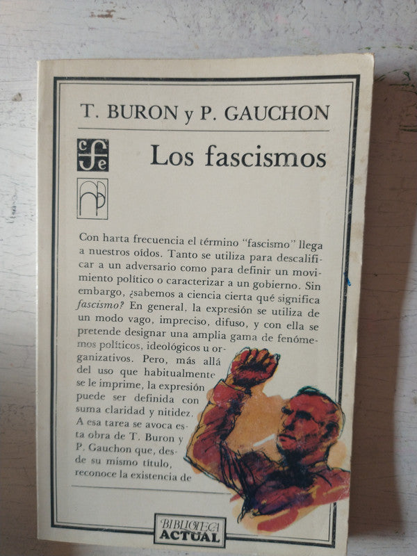 Libro usado en venta: Los fascismos de T. Buron - P. Gauchon; editorial Fondo de Cultura Economica impreso en 1989 realizamos envios a todo el mundo.1