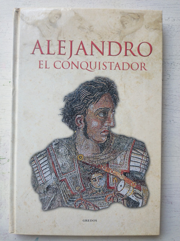 Libro usado en venta: Alejandro - El conquistador; editorial Gredos impreso en 2018 realizamos envios a todo el mundo.1