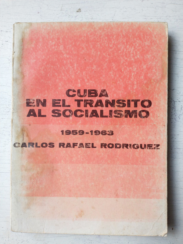 Libro usado en venta: Cuba en el transito al socialismo 1959-1963 de Carlos Rafael Rodriguez; editorial Politica impreso en 1979.1