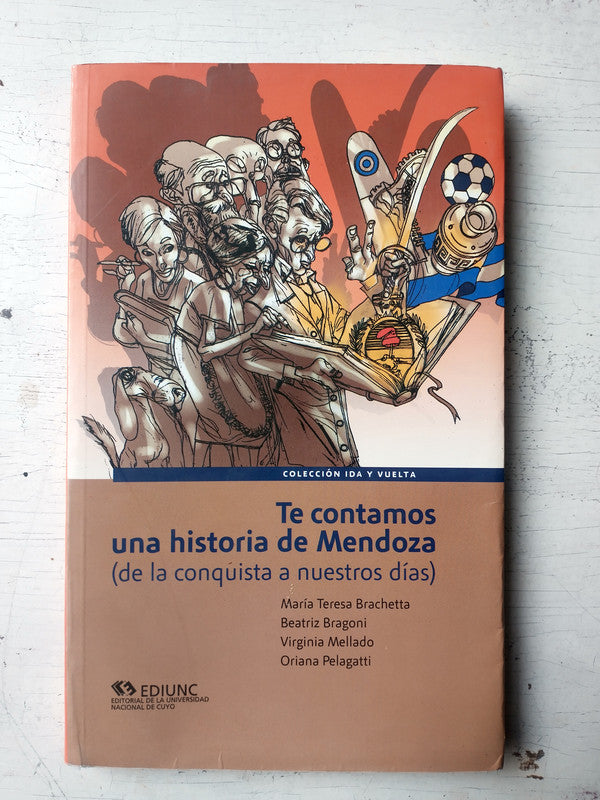 Libro usado en venta: Te contamos una historia de Mendoza; editorial Universidad Nacional de Cuyo impreso en 2011 realizamos envios a todo el mundo.1