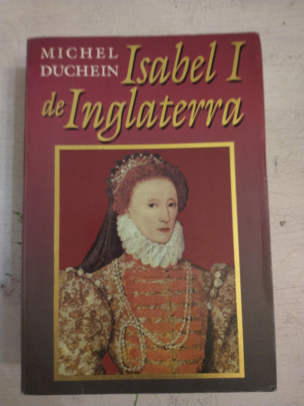 Libro usado en venta: Isabel I de Inglaterra de Michel Duchen; editorial Javier Vergara impreso en 1994 realizamos envios a todo el mundo.1