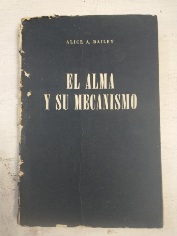 Libro usado en venta: El alma y su mecanismo de Alice A. Bailey; editorial Kier impreso en 1967 realizamos envios a todo el mundo.1