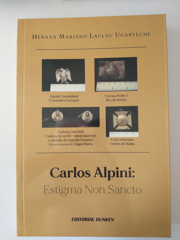 Libro usado en venta: Carlos Alpini: Estigma Non Sancto de Hernan Mariano Laclau Ugarteche; editorial Dunken impreso en 2022 envios a todo el mundo.1