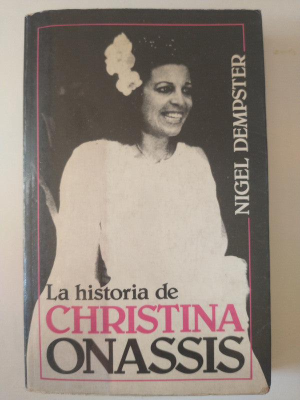 Libro usado en venta: La historia de Christina Onassis de Nigel Dempster; editorial Javier Vergara impreso en 1990 realizamos envios a todo el mundo.1
