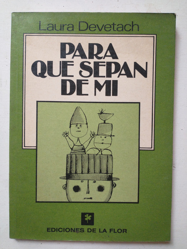 Libro usado en venta: Para que sepan de mi de Laura Devetach; editorial Ediciones de la Flor impreso en 1988 realizamos envios a todo el mundo.1