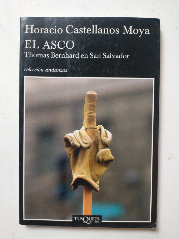Libro usado en venta: El asco de Horacio Castellanos Moya; editorial Tusquets impreso en 2007 realizamos envios a todo el mundo.1