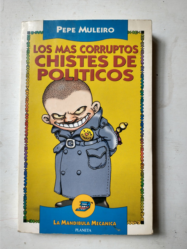 Libro usado en venta: Los mas corruptos chistes de politicos de Pepe Muleiro; editorial Planeta impreso en 1996 realizamos envios a todo el mundo.1
