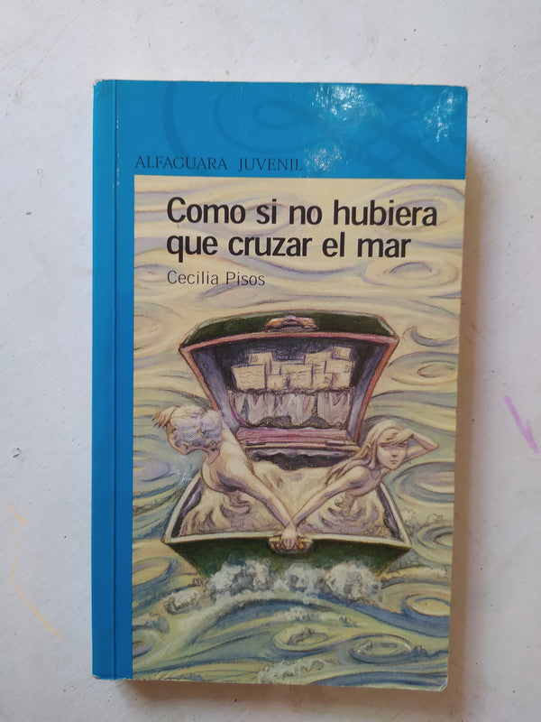 Libro usado en venta: Como si no hubiera que cruzar el mar de Cecilia Pisos; editorial Alfaguara impreso en 2004 realizamos envios a todo el mundo.1
