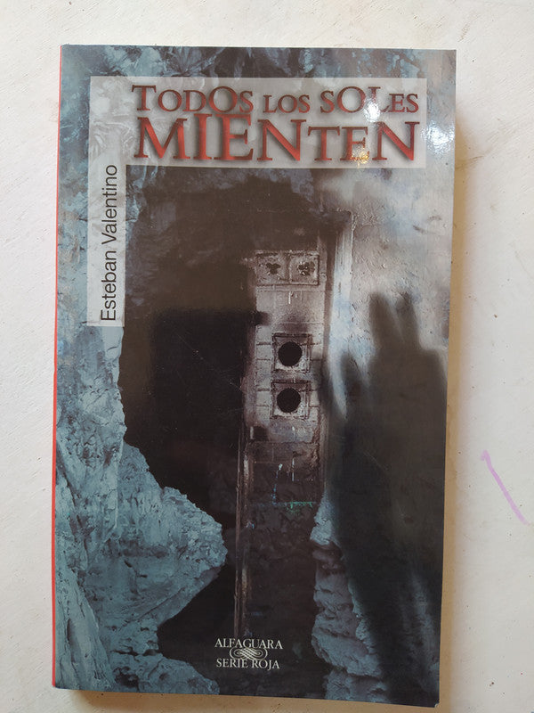 Libro usado en venta: Todos los soles mienten de Esteban Valentino; editorial Alfaguara impreso en 2009 realizamos envios a todo el mundo.1
