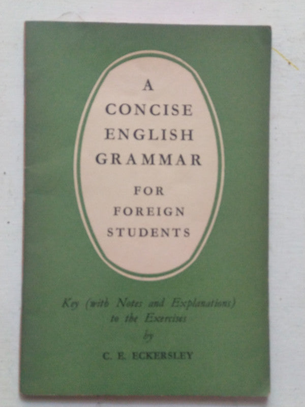 Libro usado en venta: A concise english grammar for foreign students de C. E. Eckersley; editorial Longmans impreso en 1958 envios a todo el mundo.1