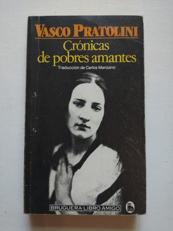 Libro usado en venta: Cronicas de pobres amantes de Vasco Pratolini; editorial Bruguera impreso en 1982 realizamos envios a todo el mundo.1
