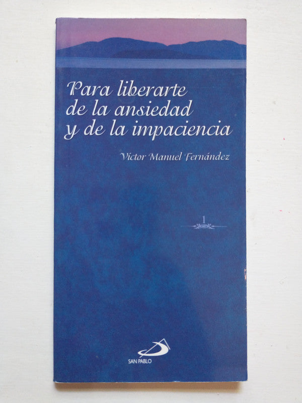 Libro usado en venta: Para liberarte de la ansiedad y de la impaciencia de Victor Manuel Fernandez; editorial San Pablo impreso en 2011.1