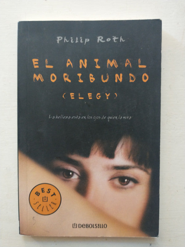 Libro usado en venta: El animal moribundo (Elegy) de Philip Roth; editorial DeBolsillo impreso en 2010 realizamos envios a todo el mundo.1