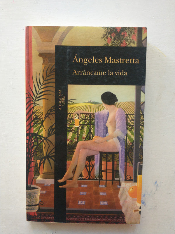 Libro usado en venta: Arrancame la vida de Angeles Mastretta; editorial Alfaguara impreso en 1996 realizamos envios a todo el mundo.1