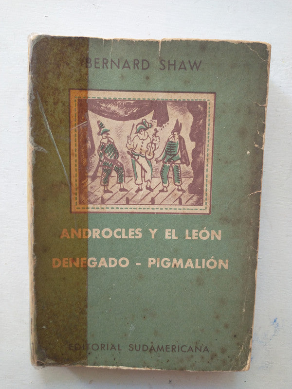 Libro usado en venta: Androcles y el Leon - Denegado - Pigmalion de Bernard Shaw; editorial Sudamericana impreso en 1957 envios a todo el mundo.1
