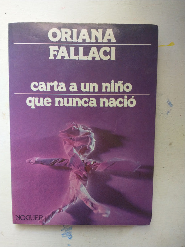 Libro usado en venta: Carta a un ni?o que nunca nacio de Oriana Fallaci; editorial Noguer impreso en 1985 realizamos envios a todo el mundo.1