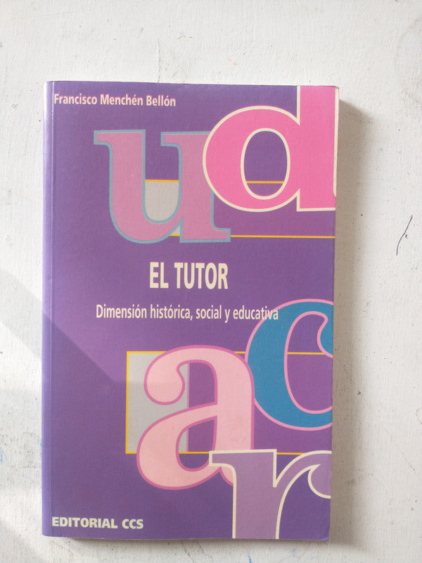 Libro usado en venta: El tutor - Dimension historica, social y educativa de Francisco Menchen Bellon; editorial CCS impreso en 1999.1