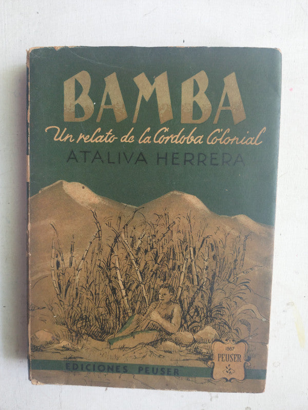 Libro usado en venta: Bamba - Un relato de la Cordoba Colonial de Ataliva Herrera; editorial Jacobo Peuser impreso en 1946 envios a todo el mundo.1