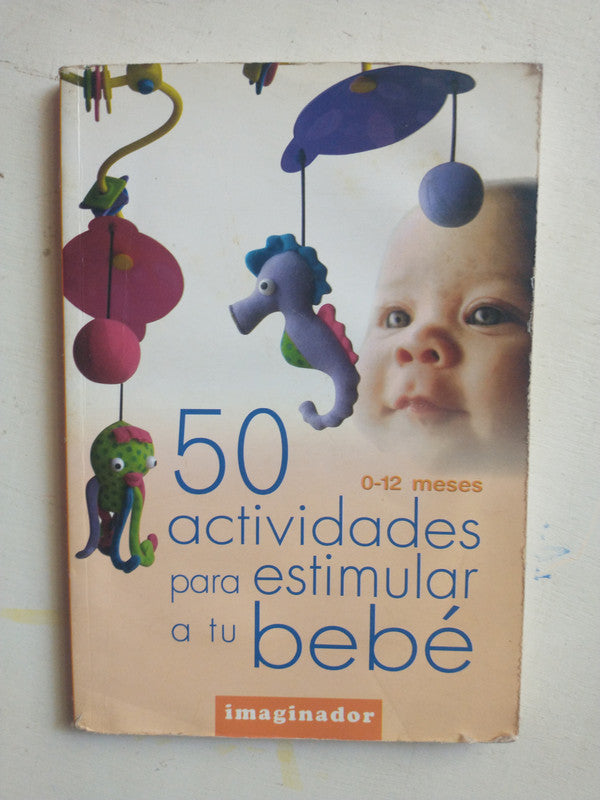 Libro usado en venta: 50 actividades para estimular a tu bebe; editorial Imaginador impreso en 2006 realizamos envios a todo el mundo.1