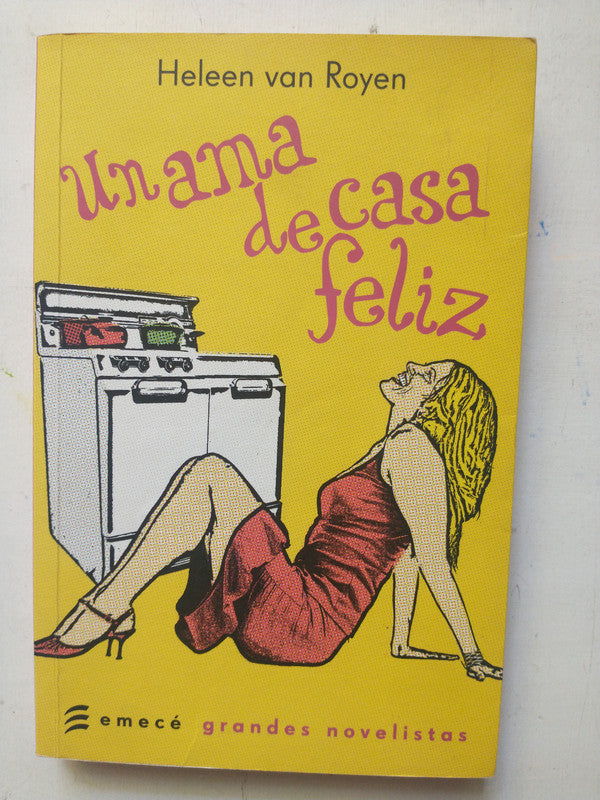 Libro usado en venta: Un ama de casa feliz de Heleen Van Royen; editorial Emece impreso en 2008 realizamos envios a todo el mundo.1