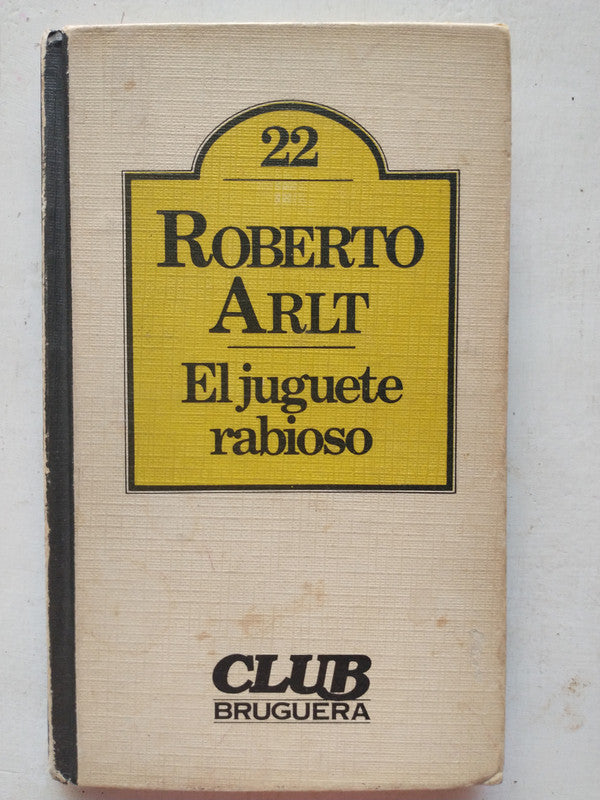 Libro usado en venta: El juguete rabioso de Roberto Arlt; editorial Bruguera impreso en 1981 realizamos envios a todo el mundo.1