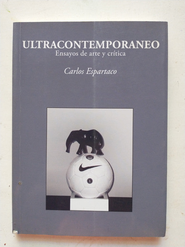 Libro usado en venta: Ultracontemporaneo - Ensayos de arte y critica de Carlos Espartaco; editorial Fundacion Federico Jorge Klemm impreso en 2007.1