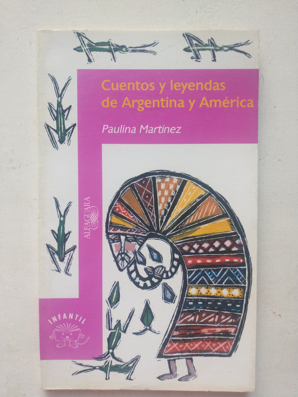 Libro usado en venta: Cuentos y leyendas de Argentina y America de Paulina Martinez; editorial Alfaguara impreso en 1998 envios a todo el mundo.1