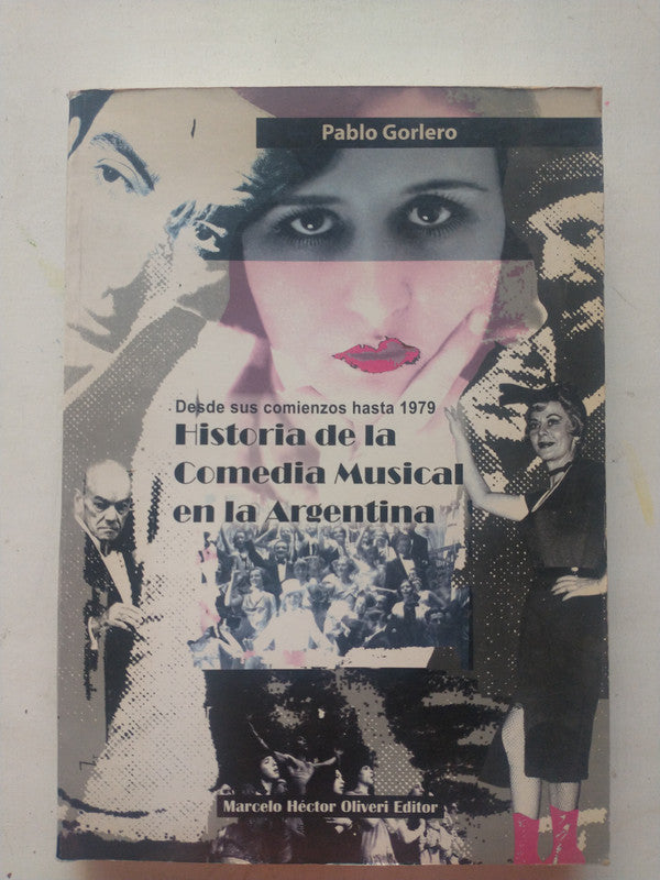 Libro usado en venta: Historia de la comedia musical en la Argentina de Pablo Gorlero; editorial Marcelo Hector Oliveri impreso en 2004.1