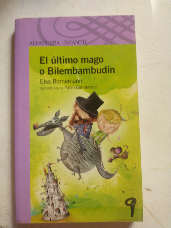 Libro usado en venta: El ultimo mago o Bilembambudin de Elsa Isabel Bornemann; editorial Alfaguara impreso en 2011 realizamos envios a todo el mundo.1