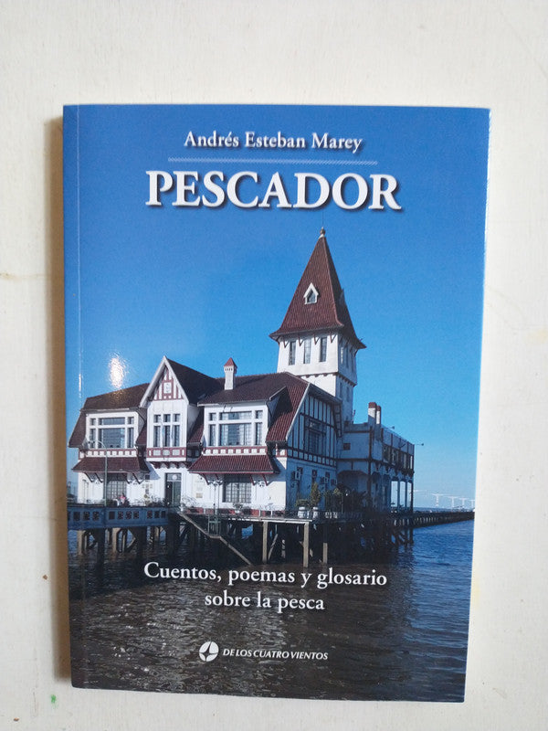 Libro usado en venta: Pescador de Andres Esteban Marey; editorial De los cuatro vientos impreso en 2019 realizamos envios a todo el mundo.1