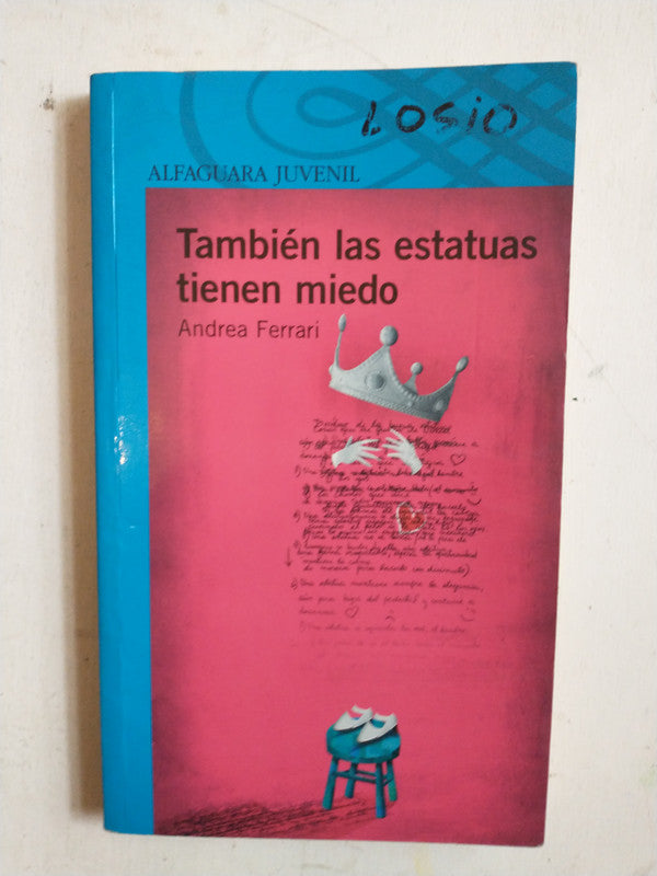 Libro usado en venta: Tambien las estatuas tienen miedo de Andrea Ferrari; editorial Alfaguara impreso en 2009 realizamos envios a todo el mundo.1