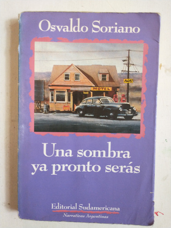 Libro usado en venta: Una sombra ya pronto seras de Osvaldo Soriano; editorial Sudamericana impreso en 1994 realizamos envios a todo el mundo.1