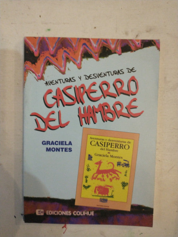 Libro usado en venta: Aventuras y desventuras de Casiperro del hambre de Graciela Montes; editorial Colihue impreso en 1998 envios a todo el mundo.1