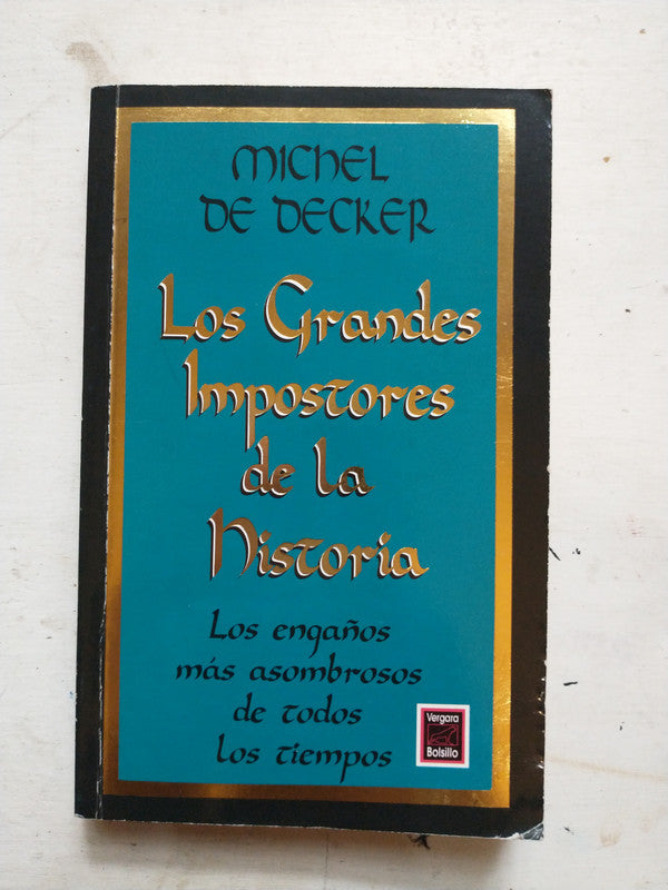 Libro usado en venta: Los grandes impostores de la historia de Michel De Decker; editorial Javier Vergara impreso en 1992 envios a todo el mundo.1