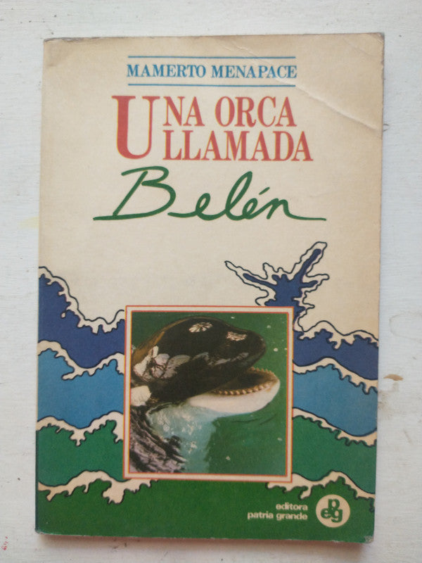 Libro usado en venta: Una orca llamada Belen de Mamerto Menapace; editorial Patria Grande impreso en 1988 realizamos envios a todo el mundo.1