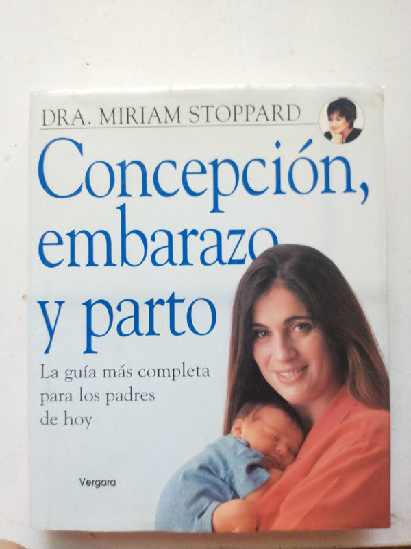 Libro usado en venta: Concepcion, embarazo y parto de Miriam Stoppard; editorial Javier Vergara impreso en 2000 realizamos envios a todo el mundo.1